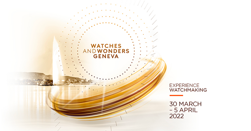 Watches and Wonders Geneva 2022!